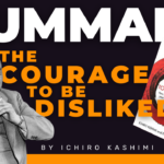 10 Key Take-a-Ways From The Courage To Be Disliked By Ichiro Kishimi